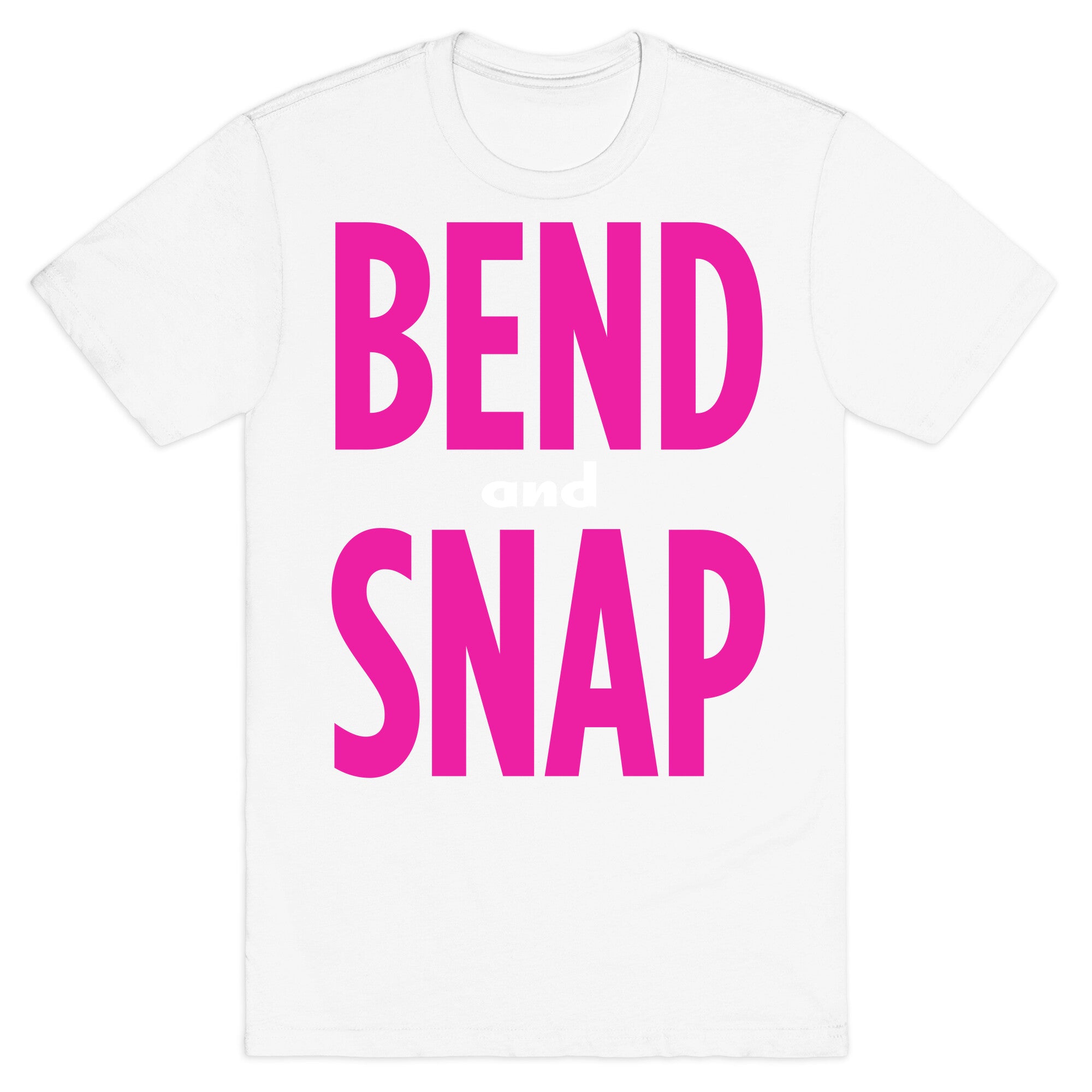 Bend and Snap T-Shirt